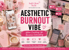 Aesthetic Burnout Vibe: When Curating the Perfect Life Starts Hurting Your Mental Health